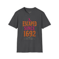 Escaped Since 1692 Tee