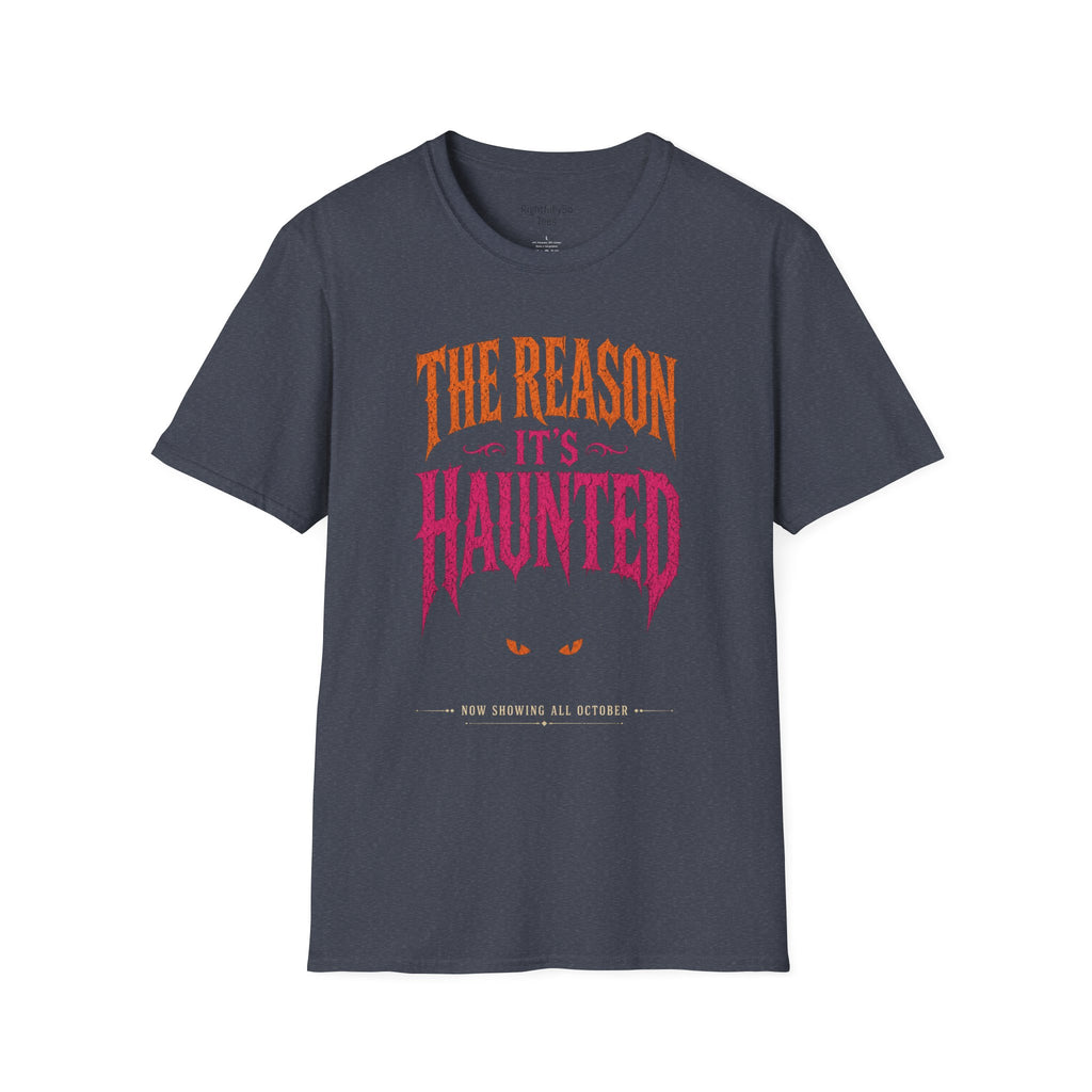 The Reason It’s Haunted Tee