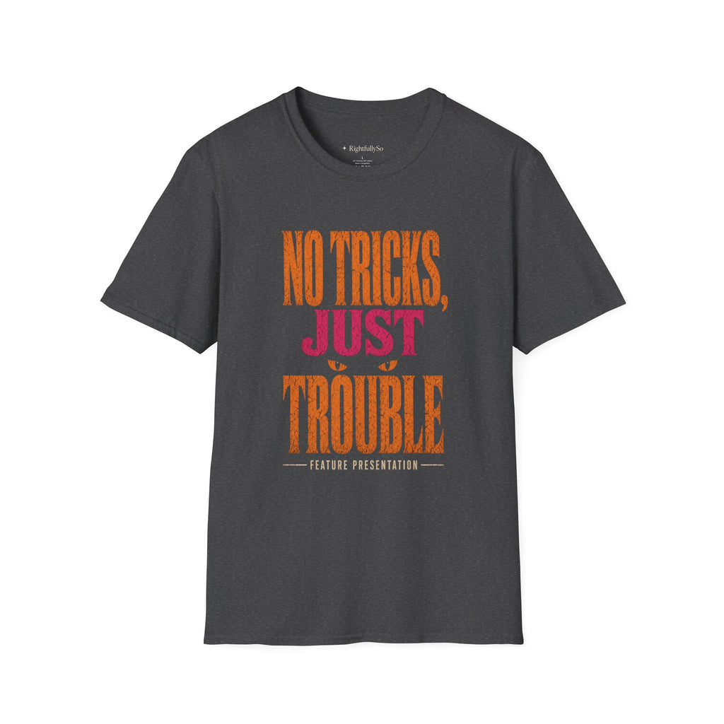 No Tricks, Just Trouble Tee