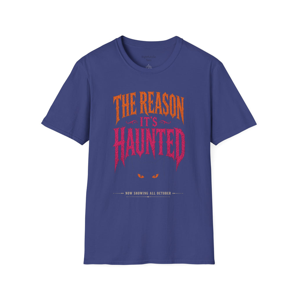 The Reason It’s Haunted Tee